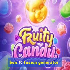 ben 10 fusion generator